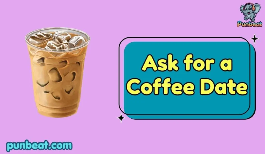 Ask for a Coffee Date