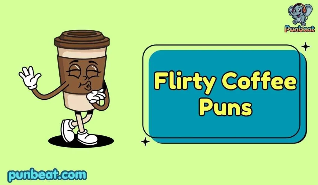 Flirty Coffee Puns
