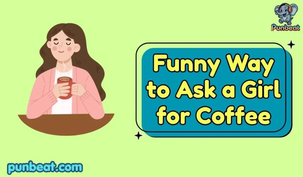 Funny Way to Ask a Girl for Coffee
