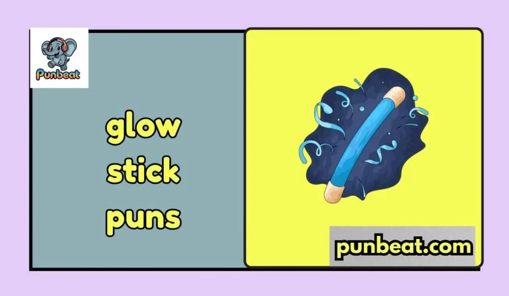 Glow stick puns