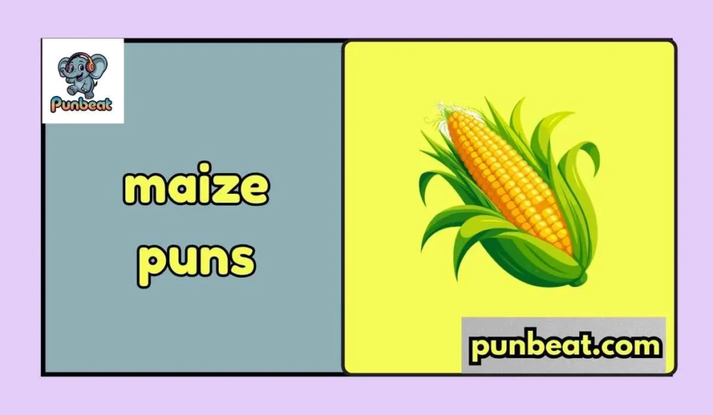 maize puns