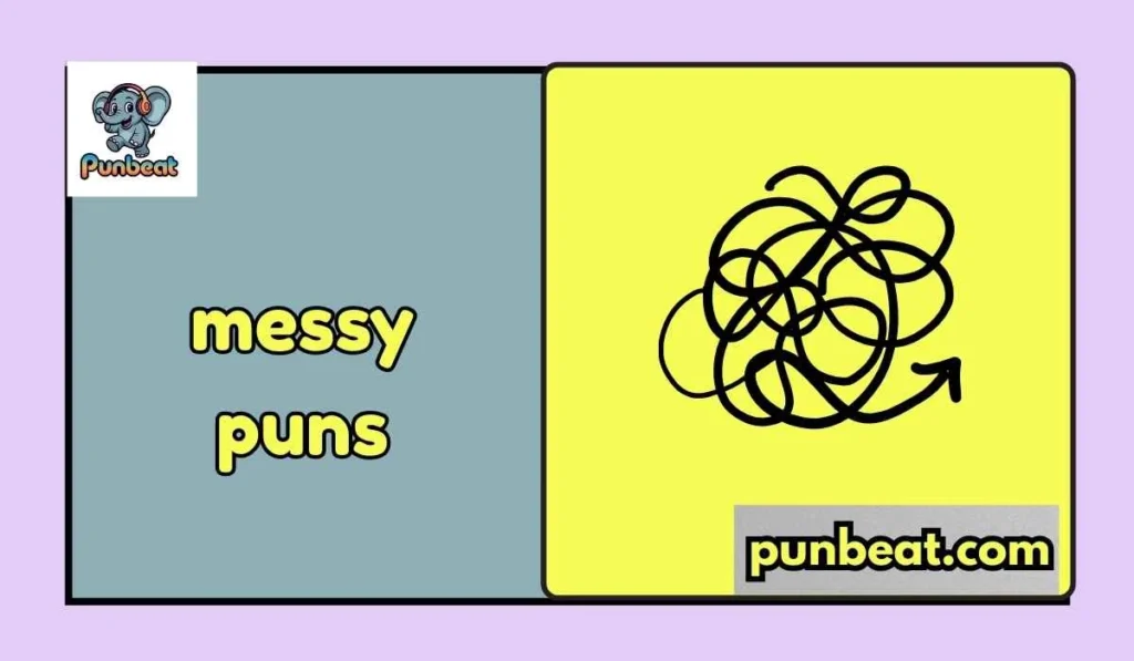messy puns