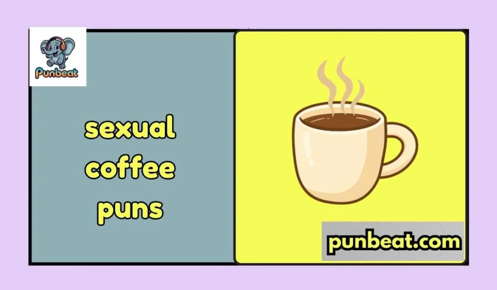 sexual coffee puns