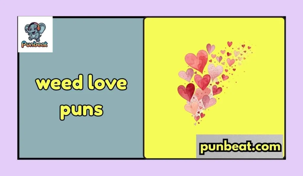 weed love puns