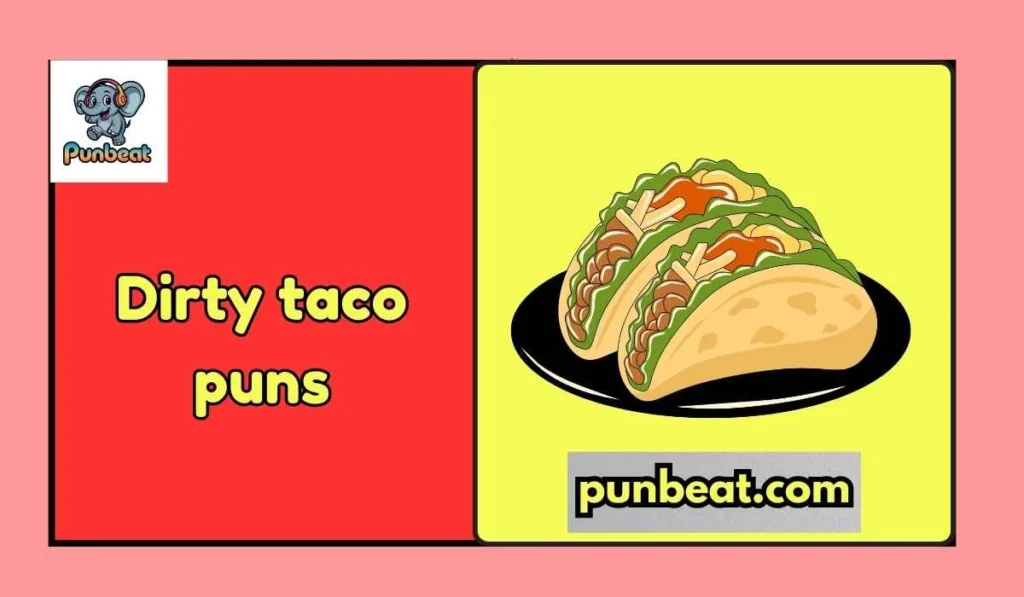 Dirty taco puns
