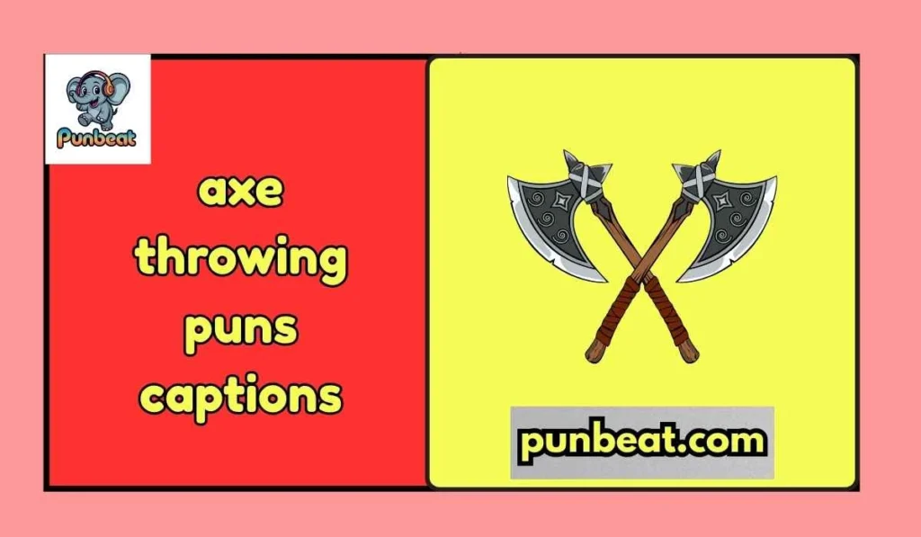 axe throwing puns captions