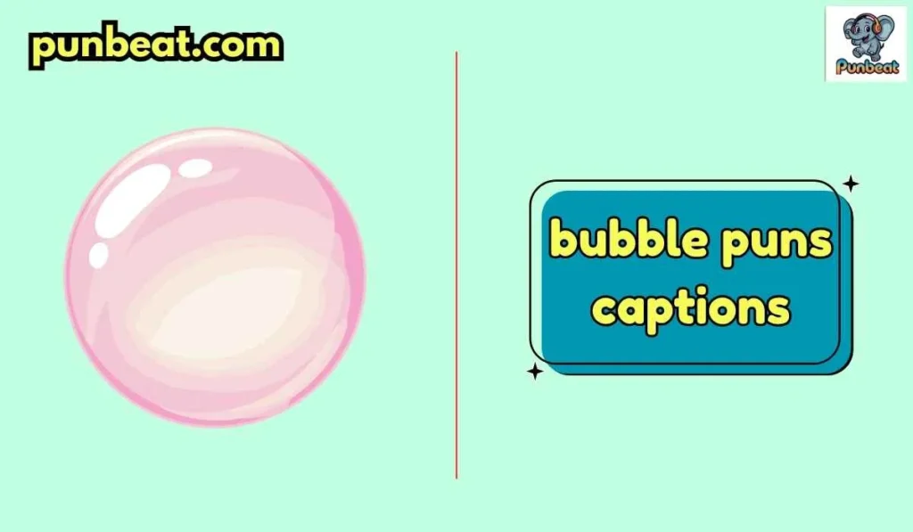 bubble puns captions