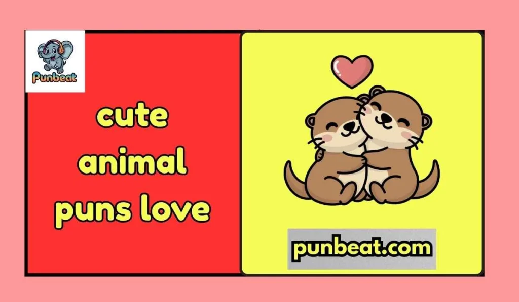 cute animal puns love