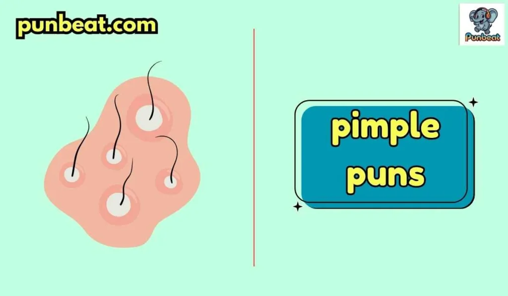 pimple puns