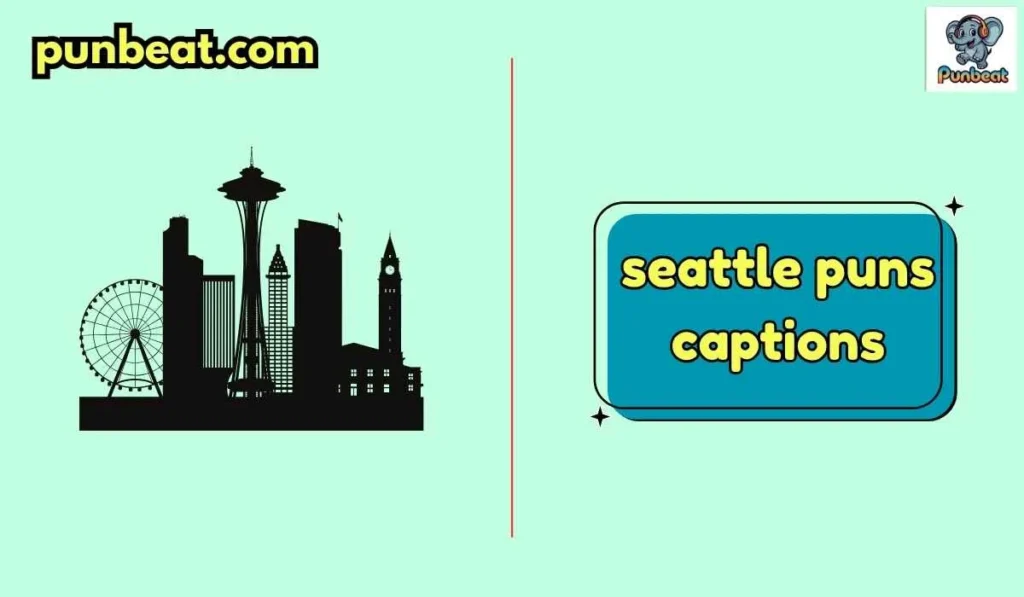 seattle puns captions