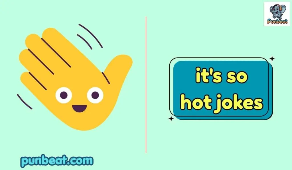 it's so hot jokes