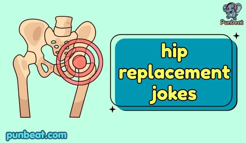 hip replacement jokes