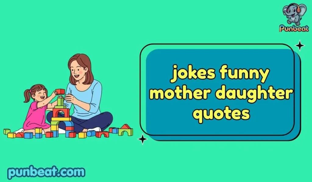 jokes funny mother daughter quotes