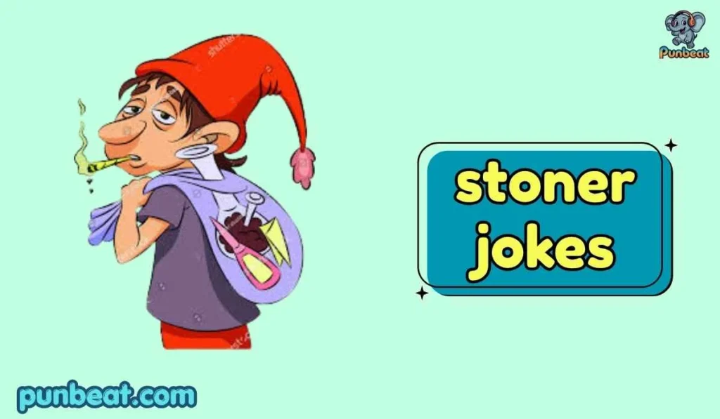 stoner jokes
