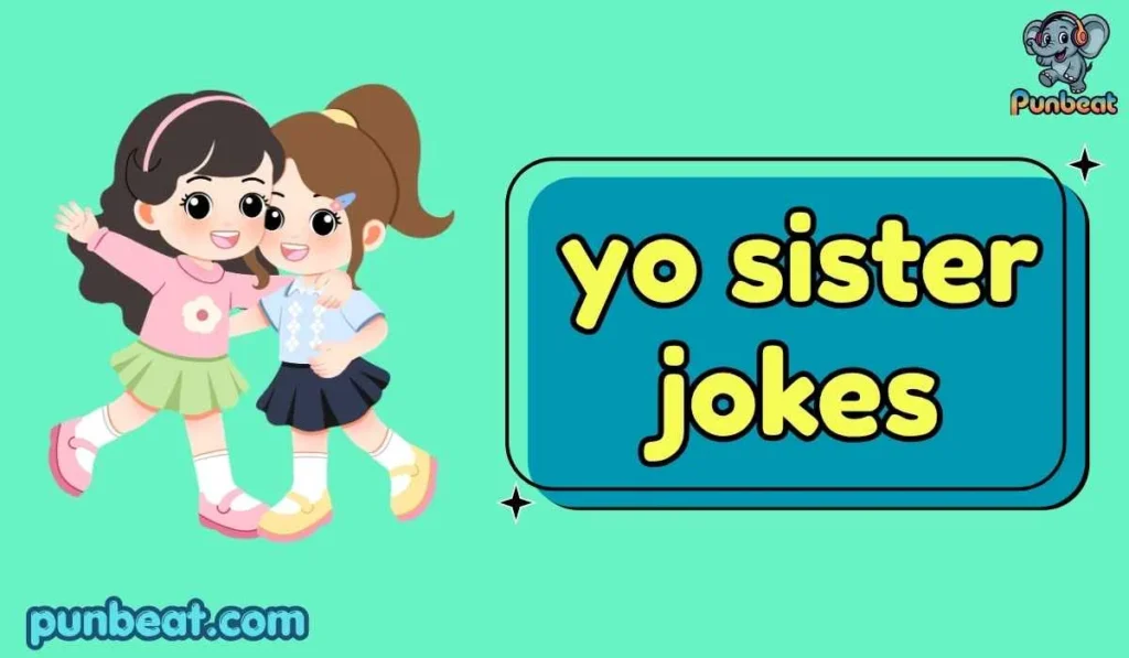 yo sister jokes