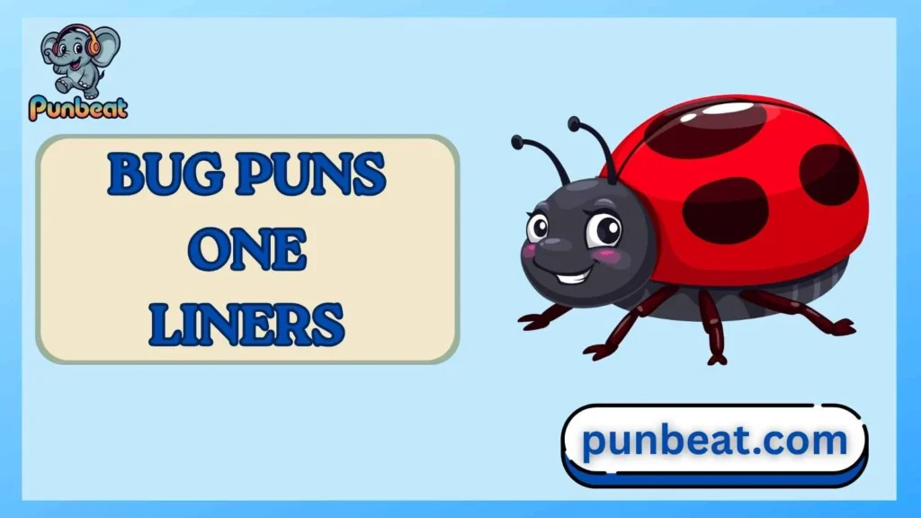 bug puns one liners