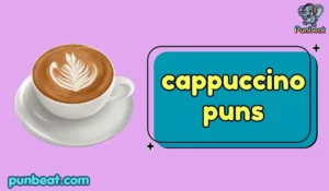 cappuccino puns