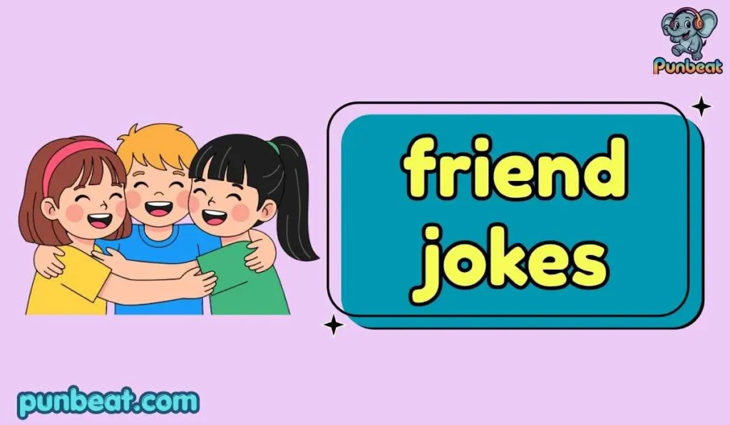 friend jokes