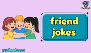 friend jokes