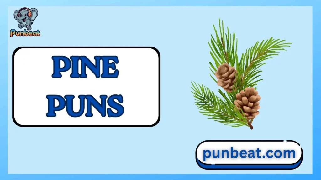 pine puns