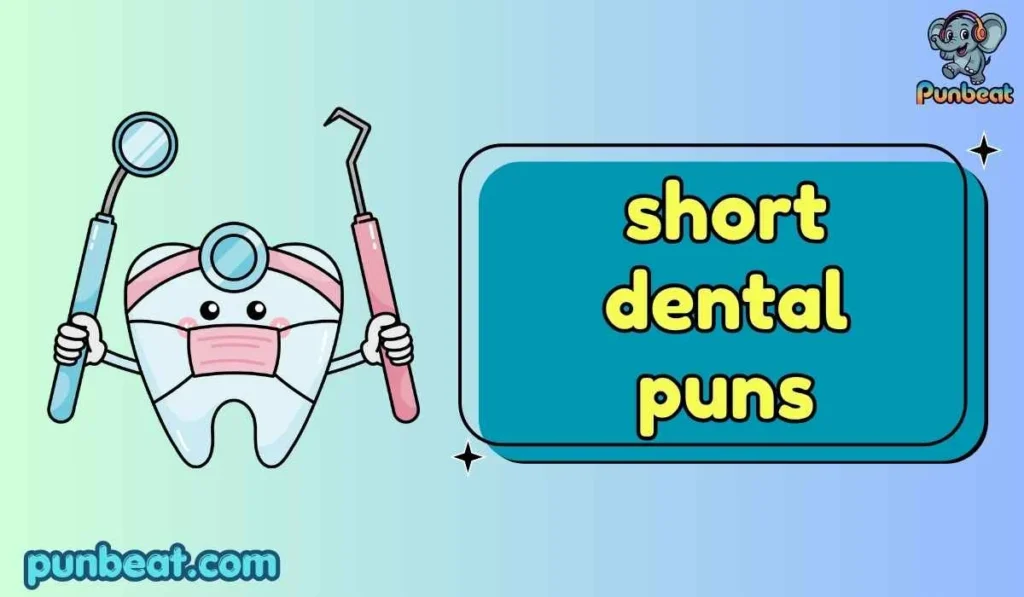 short dental puns